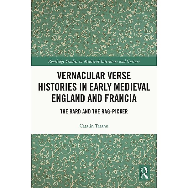 Vernacular Verse Histories in Early Medieval England and Francia, Catalin Taranu