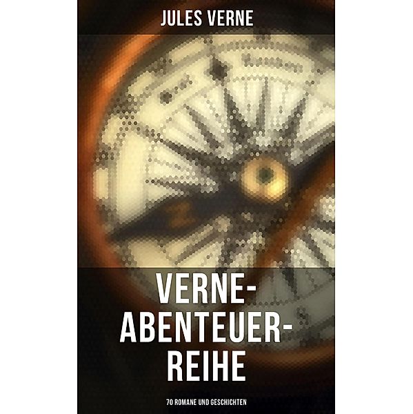 Verne-Abenteuer-Reihe: 70 Romane und Geschichten, Jules Verne