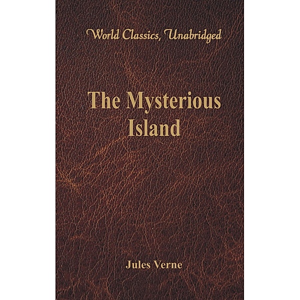 Verne, J: Mysterious Island (World Classics, Unabridged), Jules Verne