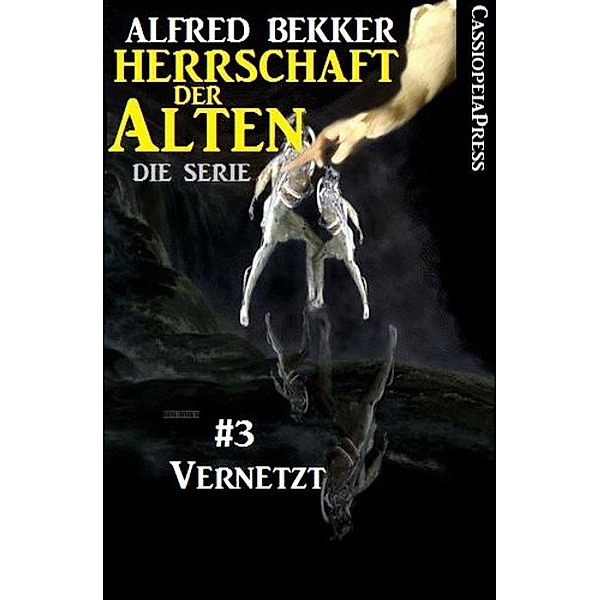 Vernetzt (Herrschaft der Alten - Die Serie  3), Alfred Bekker