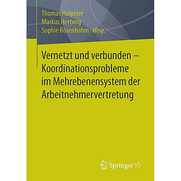 Vernetzt und verbunden - Koordinationsprobleme im Mehrebenensystem der Arbeitnehmervertretung