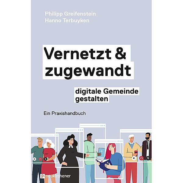 Vernetzt und zugewandt - digitale Gemeinde gestalten, Philipp Greifenstein, Hanno Terbuyken