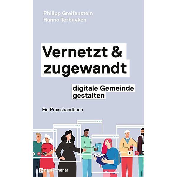 Vernetzt und zugewandt - digitale Gemeinde gestalten, Philipp Greifenstein, Hanno Terbuyken