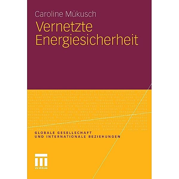 Vernetzte Energiesicherheit / Globale Gesellschaft und internationale Beziehungen, Caroline Mükusch