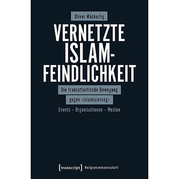 Vernetzte Islamfeindlichkeit / Religionswissenschaft Bd.16, Oliver Wäckerlig