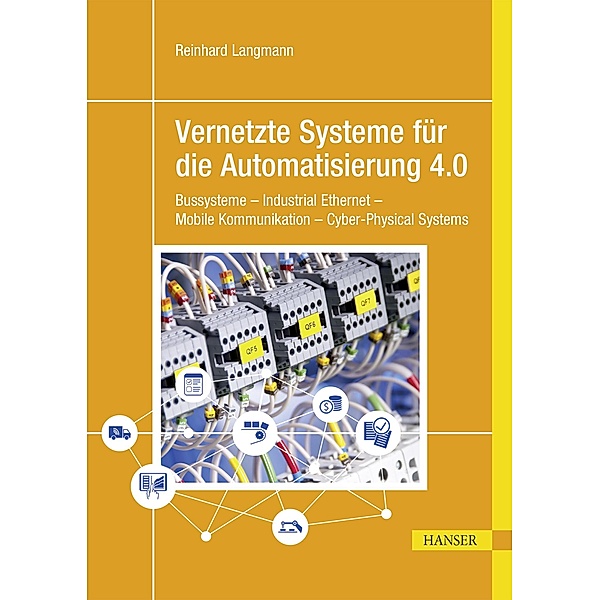 Vernetzte Systeme für die Automatisierung 4.0, Reinhard Langmann