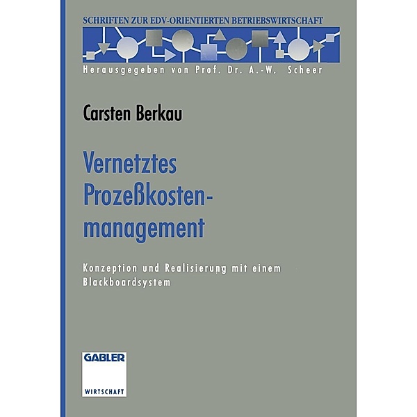 Vernetztes Prozesskostenmanagement / Schriften zur EDV-orientierten Betriebswirtschaft, Carsten Berkau