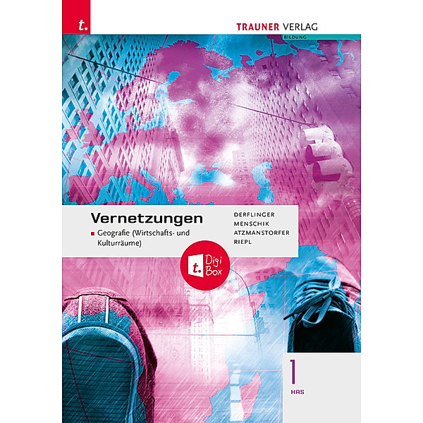 Vernetzungen - Geografie (Wirtschafts- und Kulturräume) 1 HAS + TRAUNER-DigiBox, Manfred Derflinger, Gottfried Menschik, Peter Atzmanstorfer, Florian Riepl
