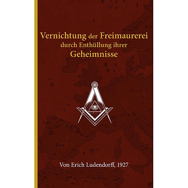 Vernichtung der Freimaurerei durch Enthüllung ihrer Geheimnisse, Erich Ludendorff
