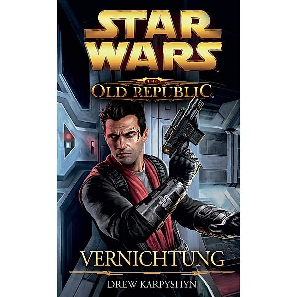 Vernichtung / Star Wars - The Old Republic Bd.4, Drew Karpyshyn