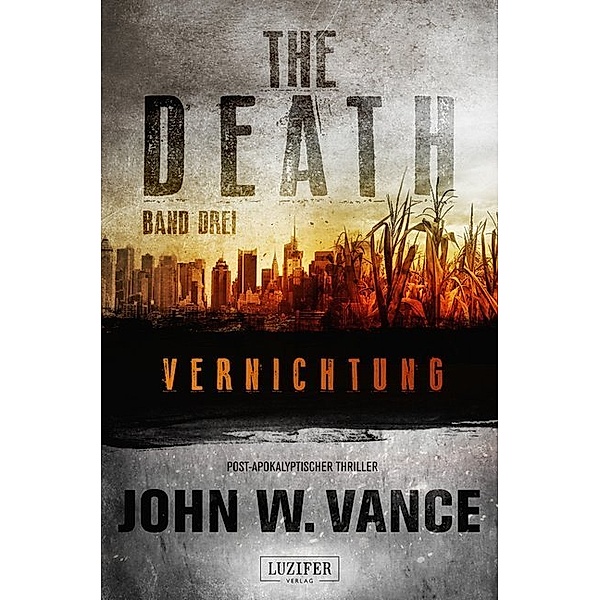 Vernichtung / The Death Bd.3, John W. Vance