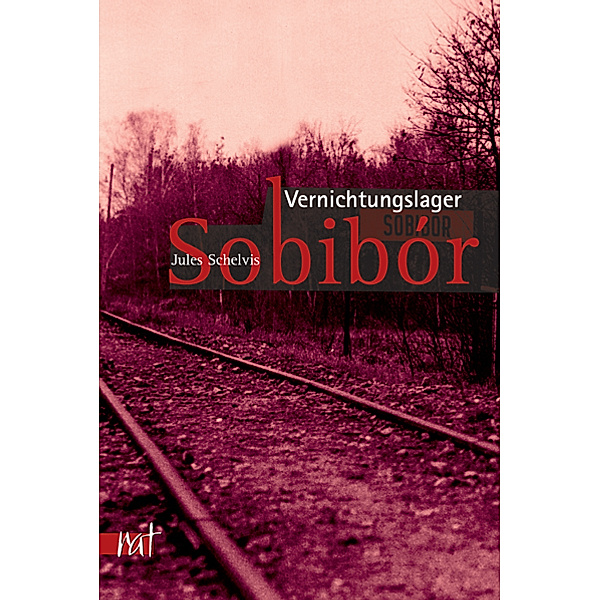 Vernichtungslager Sobibor, Jules Schelvis