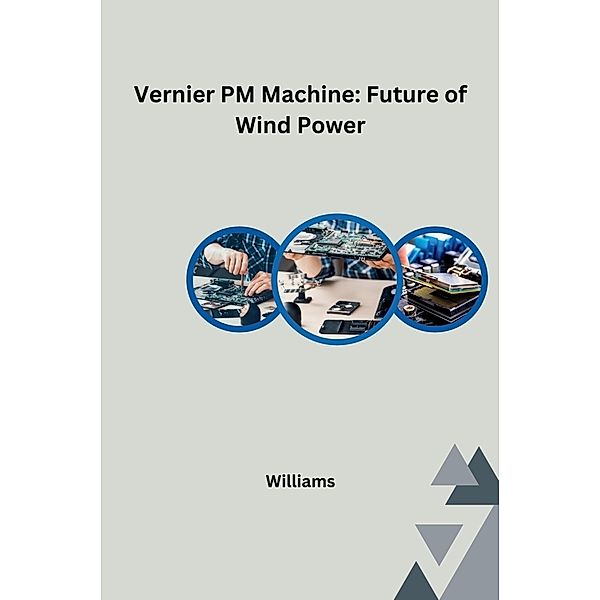 Vernier PM Machine: Future of Wind Power, Williams