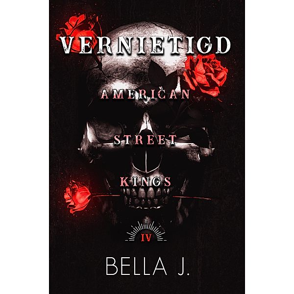 Vernietigd (American Street Kings, #4) / American Street Kings, Bella J.
