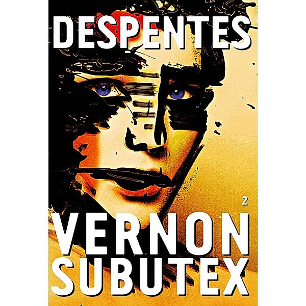 Vernon Subutex, 2 / Littérature Française, Virginie Despentes