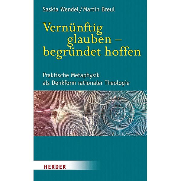 Vernünftig glauben - begründet hoffen, Saskia Wendel, Martin Breul