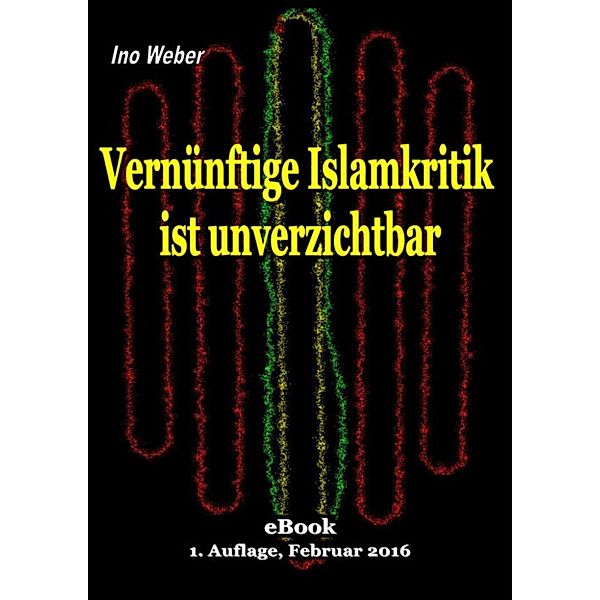 Vernünftige Islamkritik ist unverzichtbar, Ino Weber