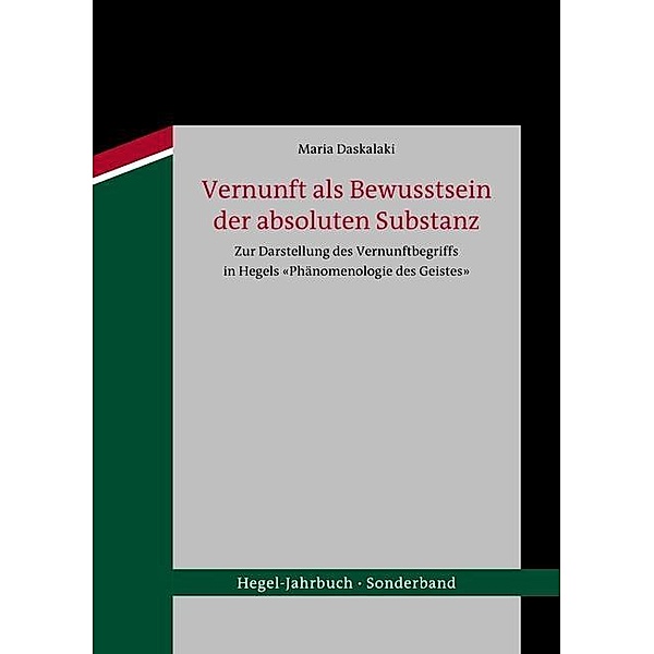Vernunft als Bewusstsein der absoluten Substanz / Hegel-Jahrbuch / Sonderband Bd.[2], Maria Daskalaki