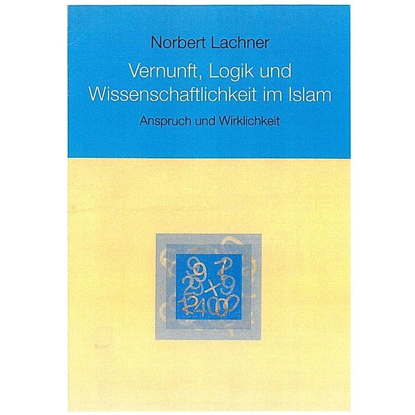Vernunft, Logik und Wissenschaftlichkeit im Islam, Norbert Lachner