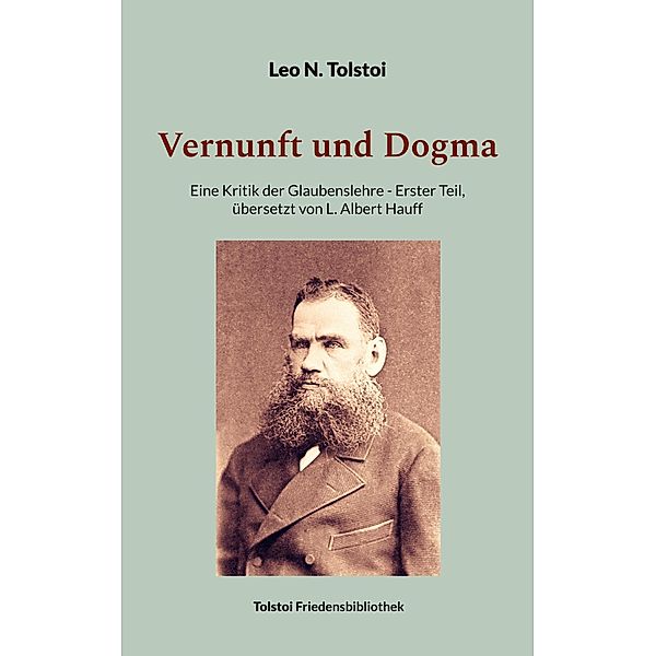 Vernunft und Dogma / Tolstoi-Friedensbibliothek A Bd.2, Leo N. Tolstoi