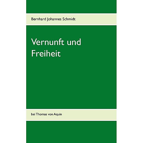 Vernunft und Freiheit, Bernhard Johannes Schmidt