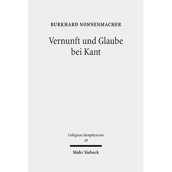 Vernunft und Glaube bei Kant, Burkhard Nonnenmacher