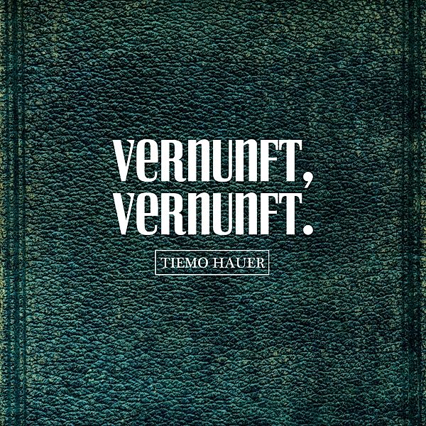 Vernunft, Vernunft., Tiemo Hauer