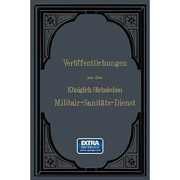 Veröffentlichungen aus dem Königlich Sächsischen Militair - Sanitäts - Dienst, Wilhelm Roth