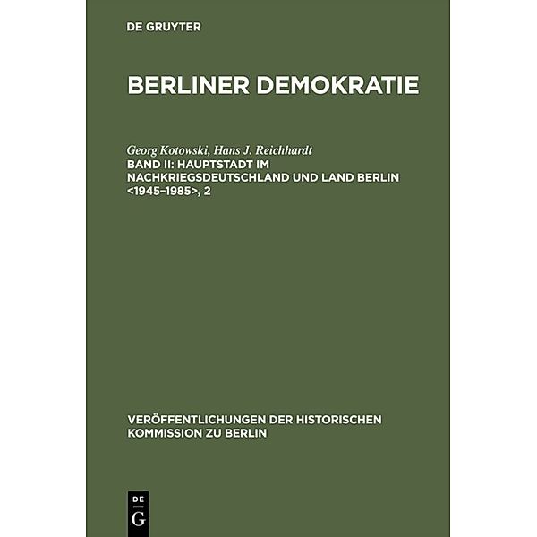 Veröffentlichungen der Historischen Kommission zu Berlin / 70/2 / Hauptstadt im Nachkriegsdeutschland und Land Berlin , Georg Kotowski, Hans J. Reichhardt