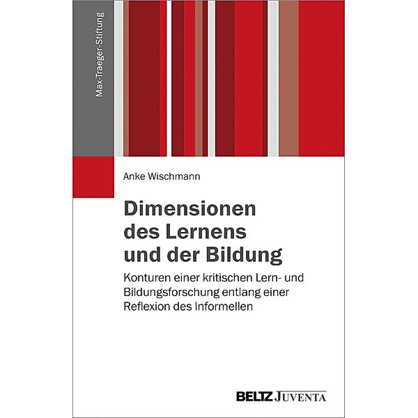 Veröffentlichungen der Max-Traeger-Stiftung / Dimensionen des Lernens und der Bildung, Anke Wischmann