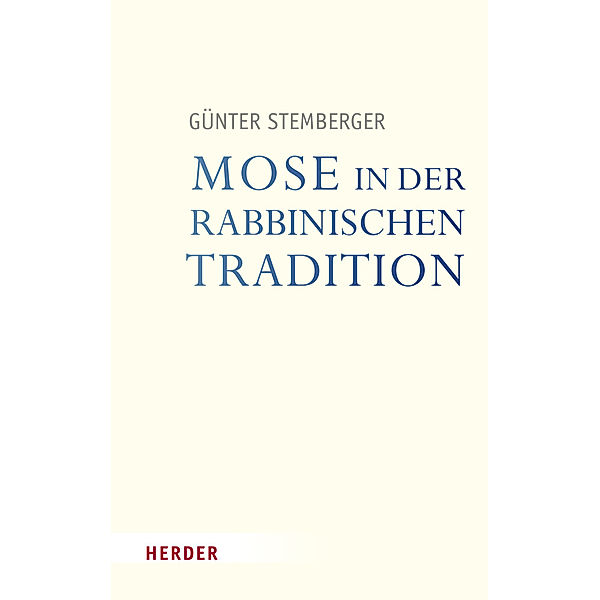 Veröffentlichungen der Papst-Benedikt-XVI.-Gastprofessur / Mose in der rabbinischen Tradition, Günter Stemberger