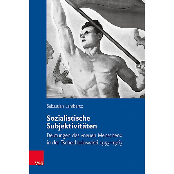 Veröffentlichungen des Collegium Carolinum. / Band 146 / Sozialistische Subjektivitäten, Sebastian Lambertz