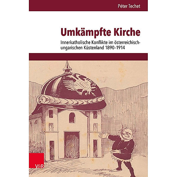 Veröffentlichungen des Instituts für Europäische Geschichte Mainz / Band 263 / Umkämpfte Kirche, Peter Techet