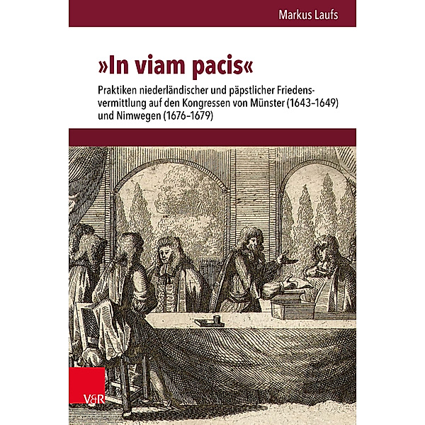 Veröffentlichungen des Instituts für Europäische Geschichte Mainz / Band 268 / »In viam pacis«, Markus Laufs