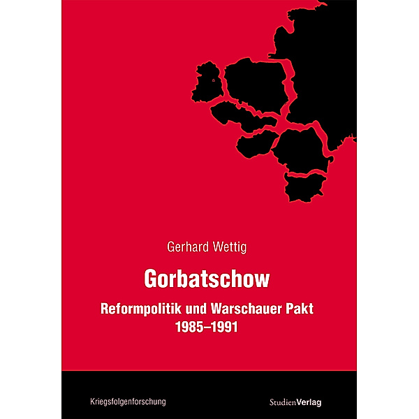 Veröffentlichungen des Ludwig Boltzmann-Instituts für Kriegsfolgen-Forschung / Sonderband 25 / Gorbatschow, Gerhard Wettig