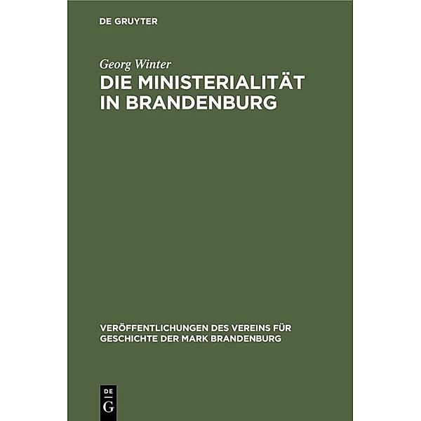 Veröffentlichungen des Vereins für Geschichte der Mark Brandenburg / [21] / Die Ministerialität in Brandenburg, Georg Winter