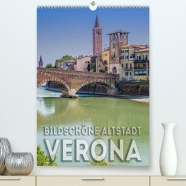 VERONA Bildschöne Altstadt (Premium, hochwertiger DIN A2 Wandkalender 2023, Kunstdruck in Hochglanz), Melanie Viola