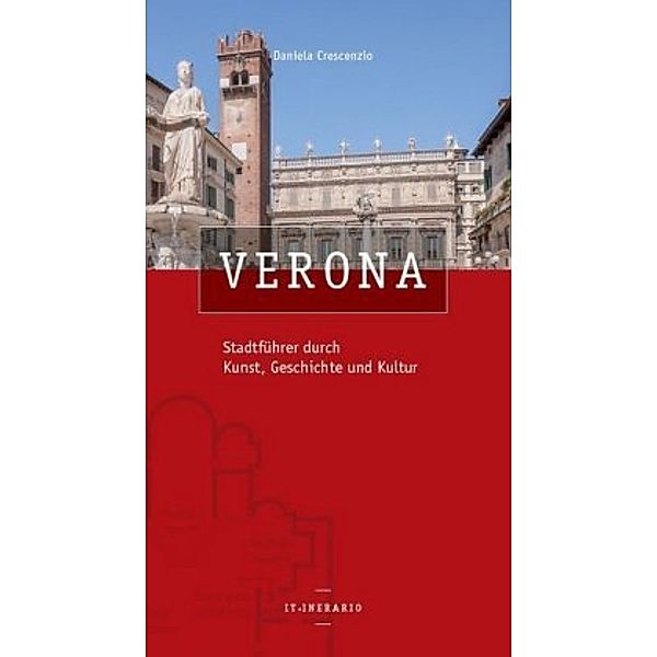 Verona Stadtführer durch Kunst, Geschichte und Kultur, Daniela Crescenzio