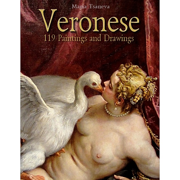 Veronese: 119 Paintings and Drawings, Maria Tsaneva