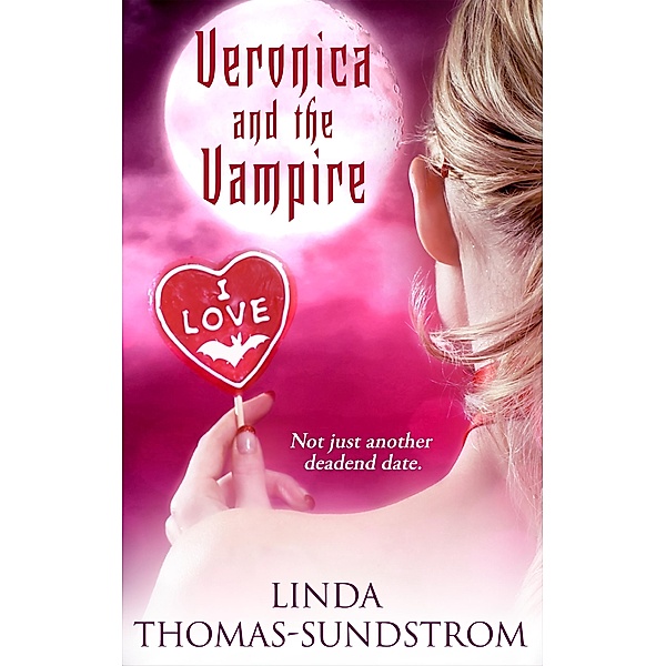 Veronica and the Vampire / Linda Thomas-Sundstrom, Linda Thomas-Sundstrom