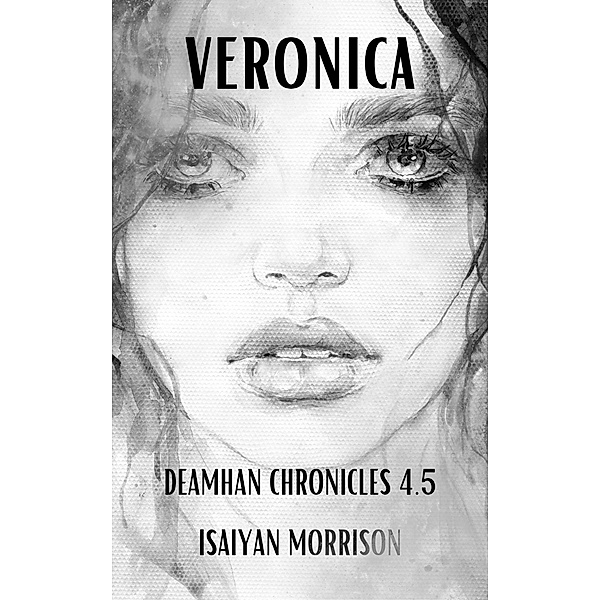 Veronica (Deamhan Chronicles, #4.5) / Deamhan Chronicles, Isaiyan Morrison