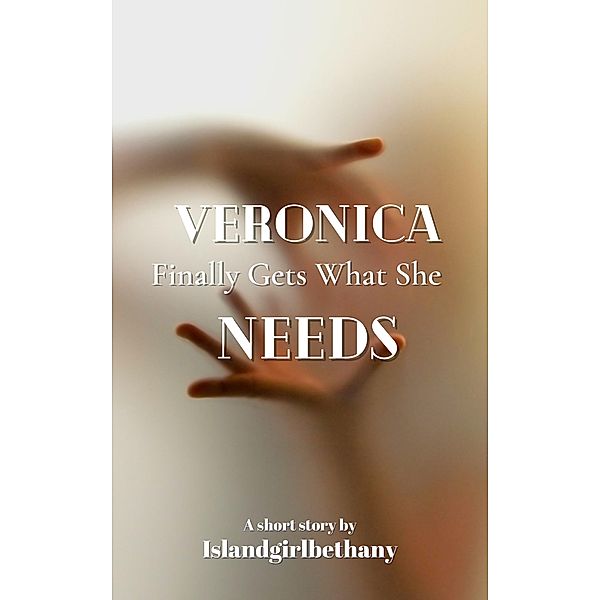 Veronica Finally Gets What She Needs (Veronica and James - SPH Cuck, #1) / Veronica and James - SPH Cuck, Islandgirlbethany