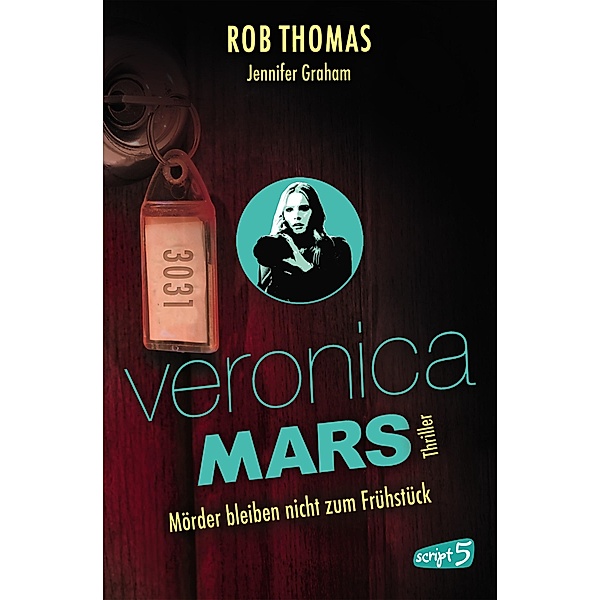 Veronica Mars 2 - Mörder bleiben nicht zum Frühstück / Veronica Mars Bd.2, Rob Thomas, Jennifer Graham