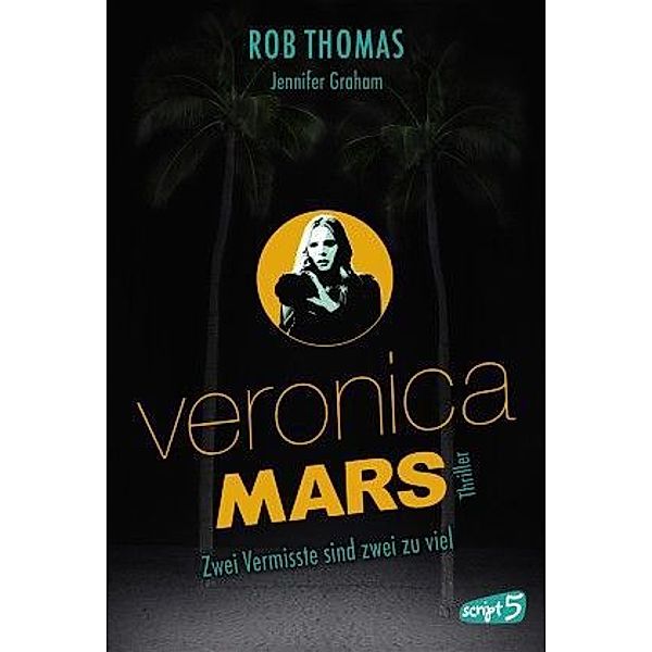 Veronica Mars - Zwei Vermisste sind zwei zu viel, Rob Thomas, Jennifer Graham