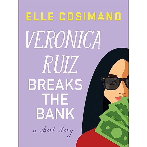 Veronica Ruiz Breaks the Bank / The Finlay Donovan Series, Elle Cosimano