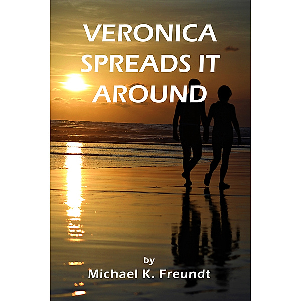 Veronica Spreads It Around, Michael K Freundt
