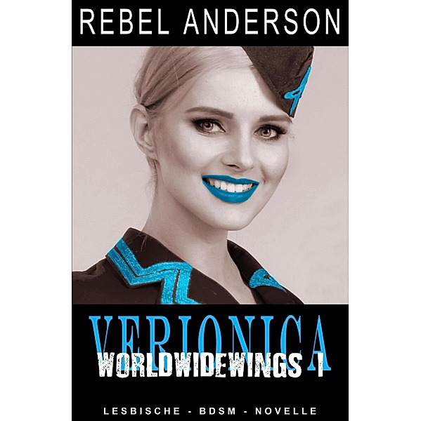 Veronica - World Wide Wings 1, Rebel Anderson