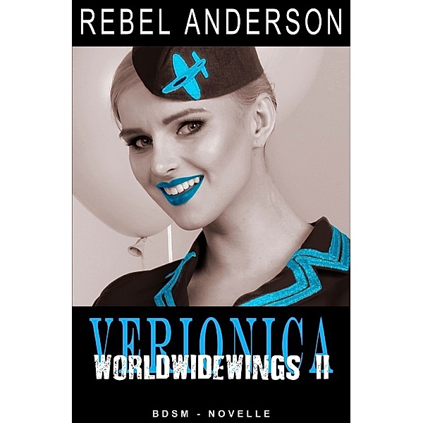 Veronica - World Wide Wings 2, Rebel Anderson