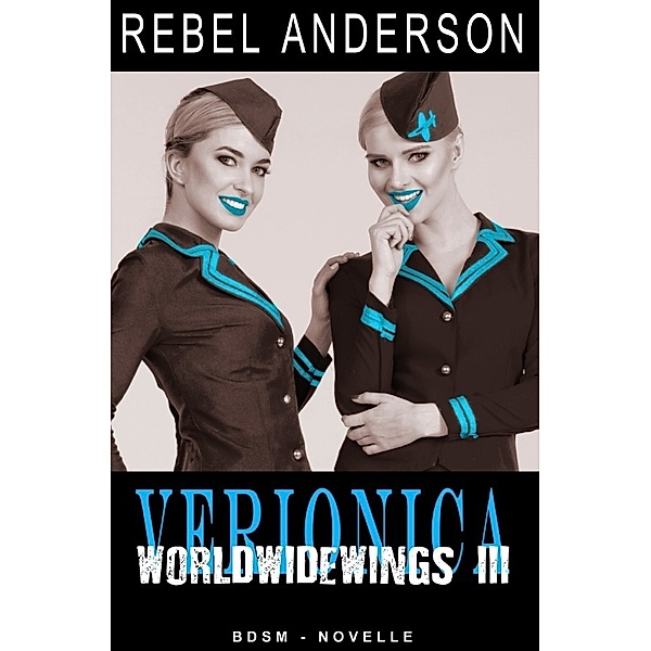 Veronica - World Wide Wings 3, Rebel Anderson