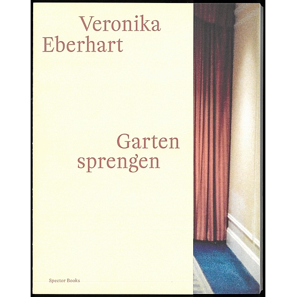 Veronika Eberhart: Garten sprengen, Brenda Guesnet, Kevin Vennemann, Ian F. Svenonius, Veronika Eberhart